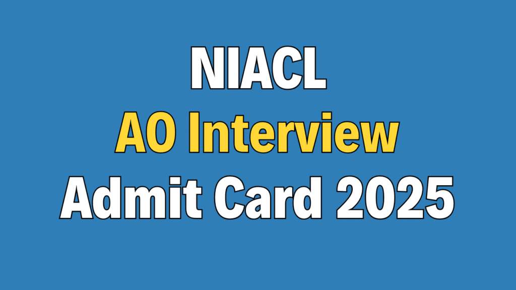 NIACL AO Interview Admit Card 2025