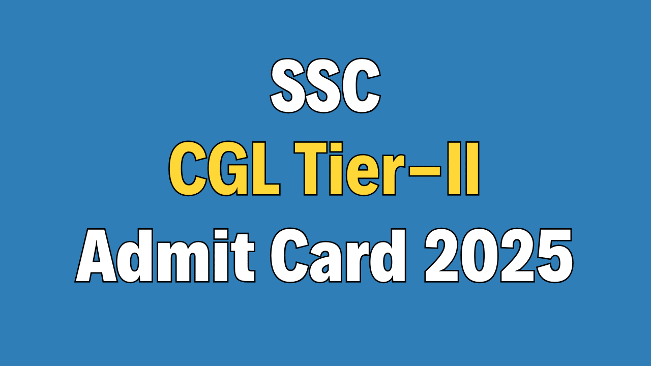 SSC CGL 2025 Tier-II Admit Card