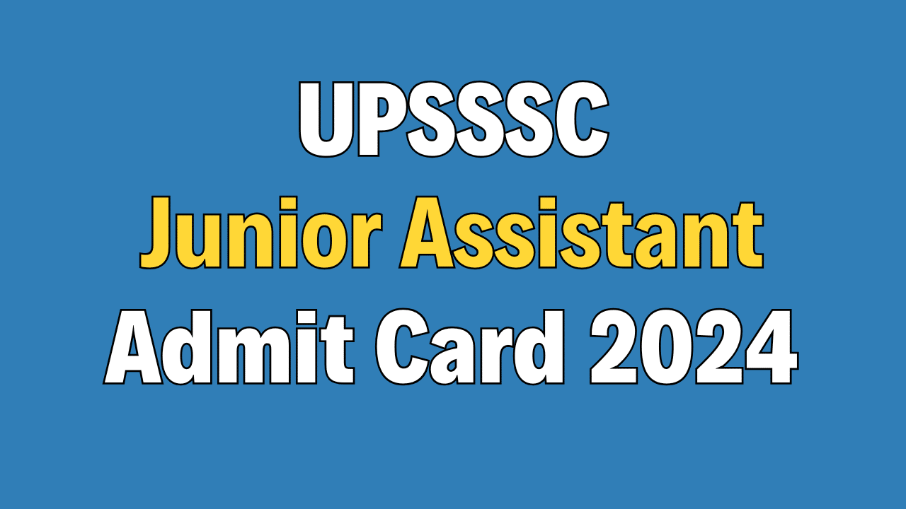 UPSSSC Junior Assistant Admit Card 2024