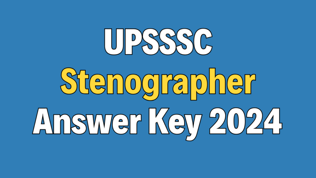 UPSSSC Stenographer Answer Key 2024