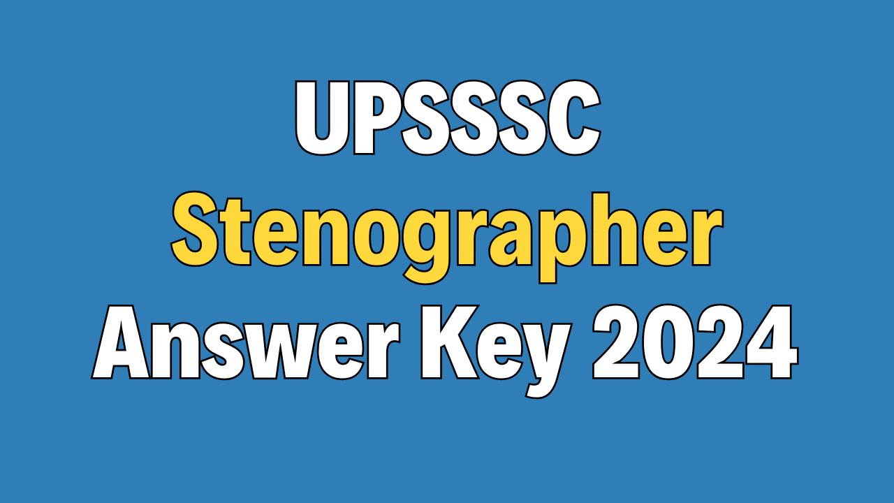 UPSSSC Stenographer Answer Key 2024