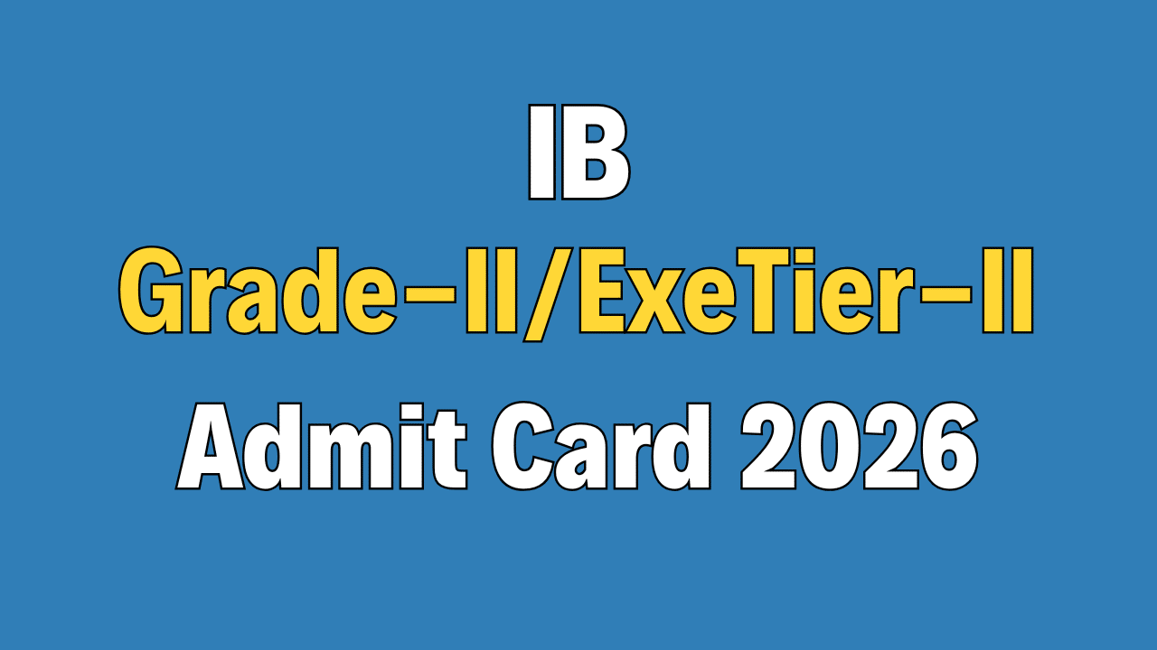 ib-acio-grade-ii-executive-tier-ii-admit-card-2026