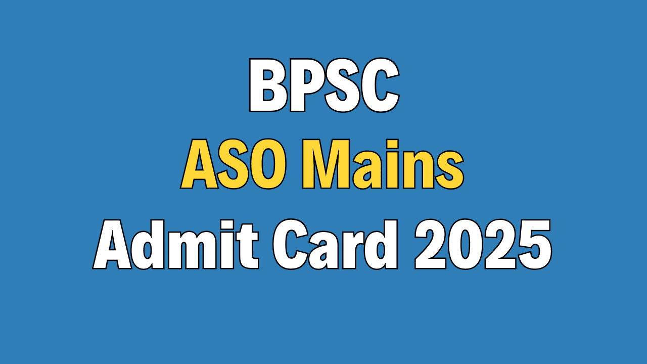 BPSC ASO Mains Admit Card 2025