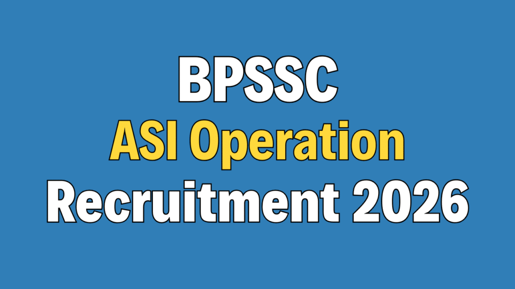 BPSSC ASI Operation Recruitment 2026