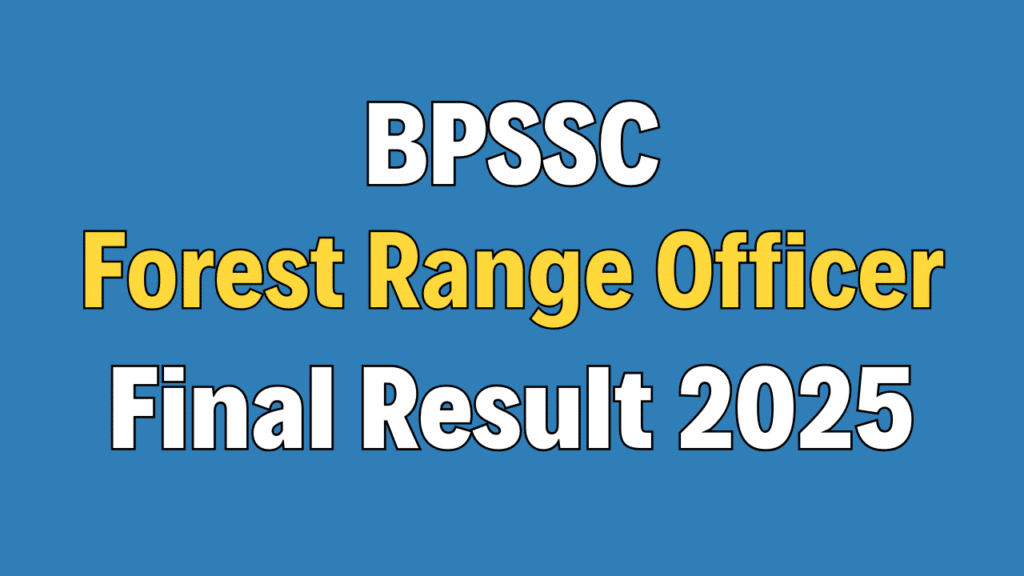 BPSSC Forest Range Officer Final Result 2025