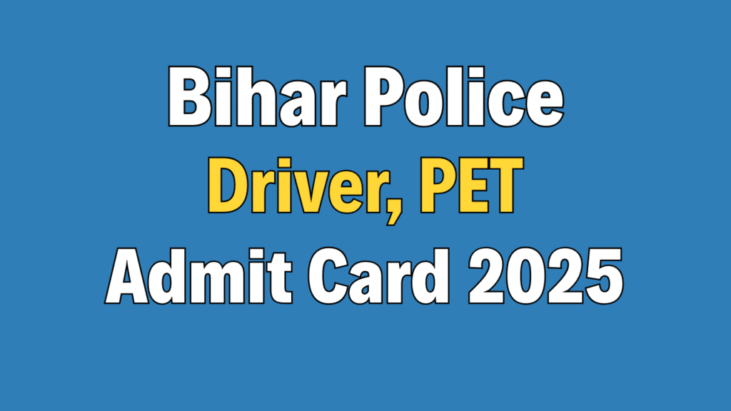 Bihar Police Constable Driver PET Admit Card 2025