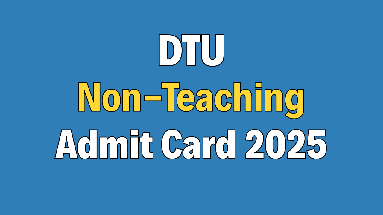 DTU Non Teaching Admit Card 2025
