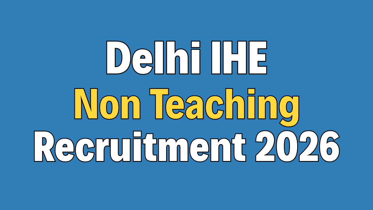 Delhi IHE Non Teaching Recruitment 2026
