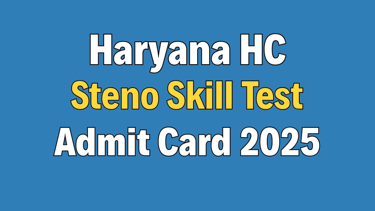 Haryana High Court Stenographer Skill Test Admit Card 2025