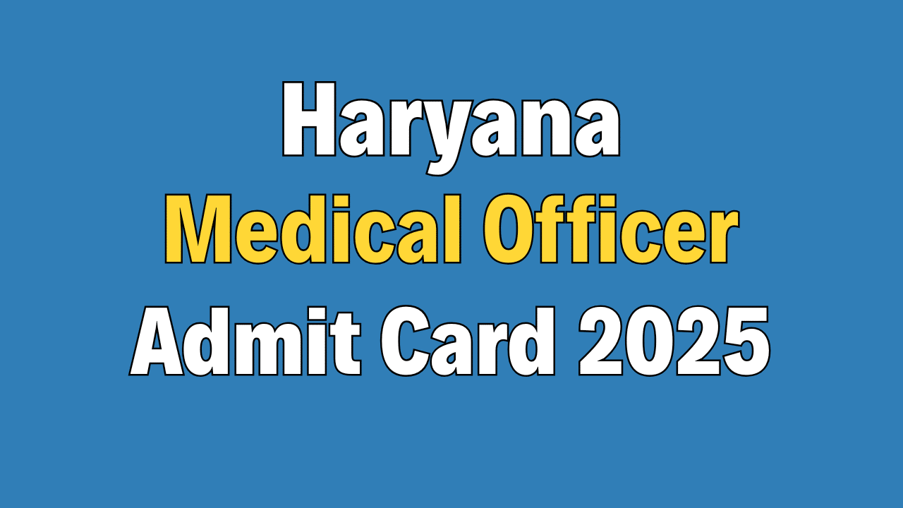 Haryana Medical Officer Admit Card 2025
