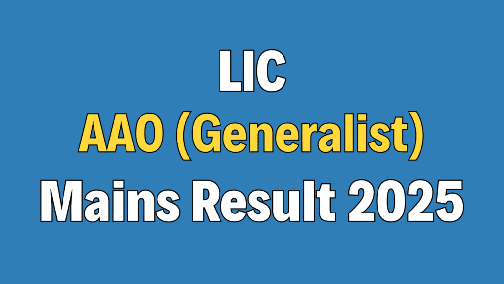 LIC AAO (Generalist) Mains Result 2025