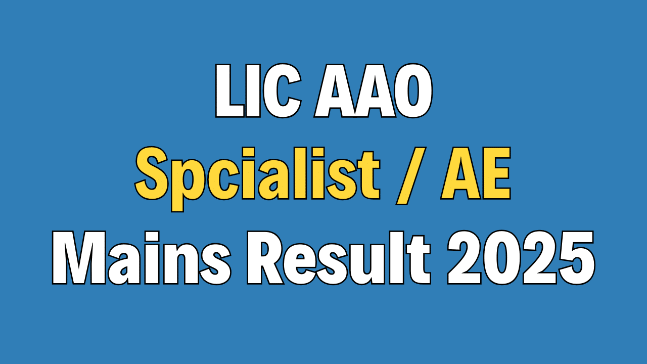LIC AAO (Specialist) / AE Mains Result 2025