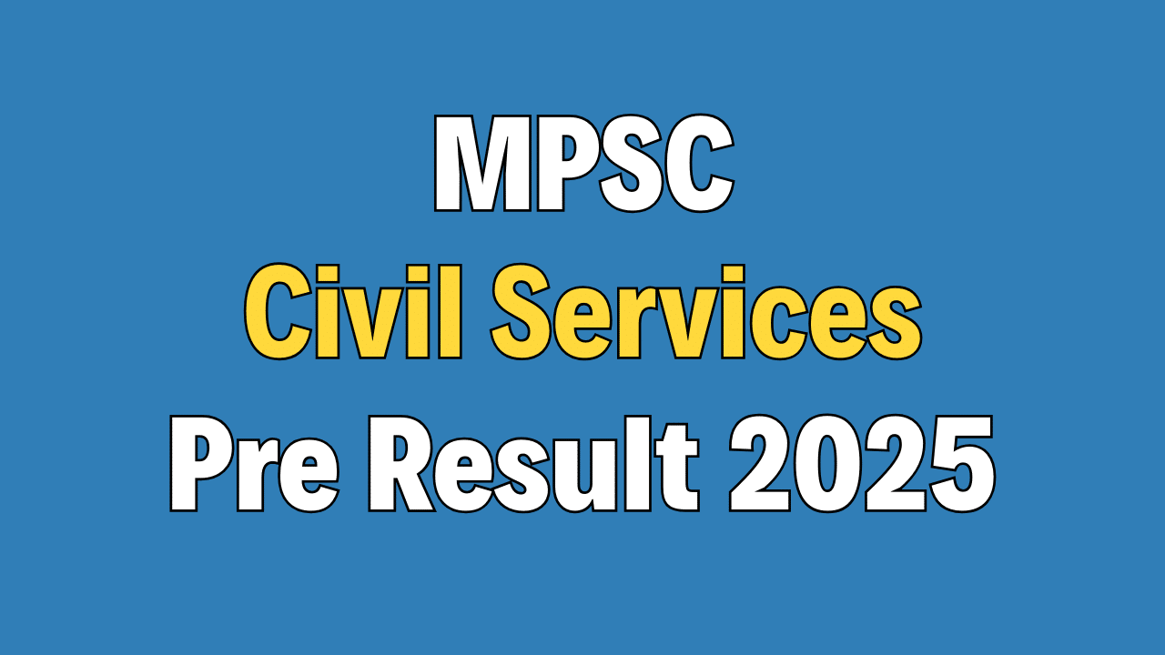 MPSC Civil Services Prelims Result 2025