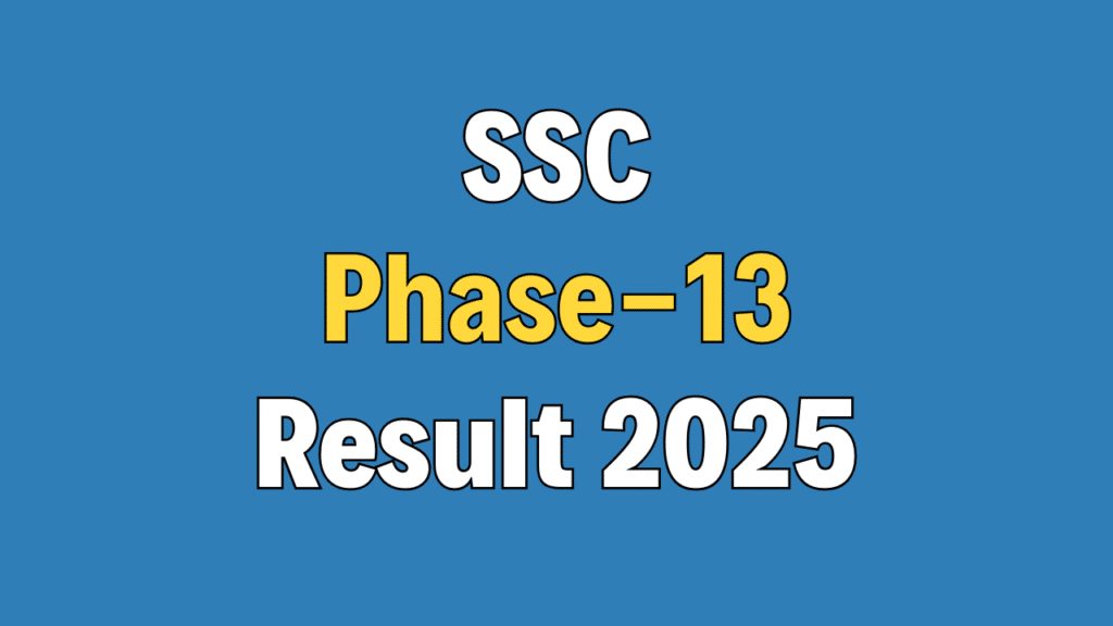 SSC Selection Post Phase 13 Result 2025