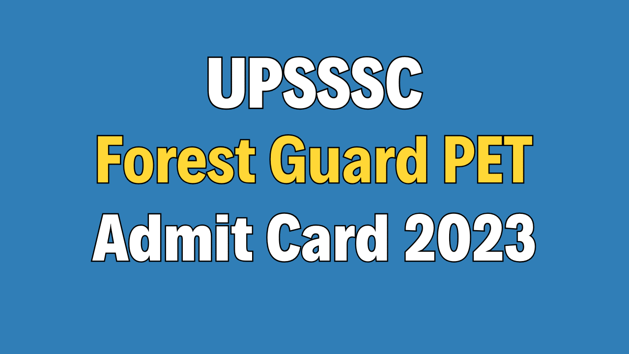 UPSSSC Forest Guard PET Admit Card 2023
