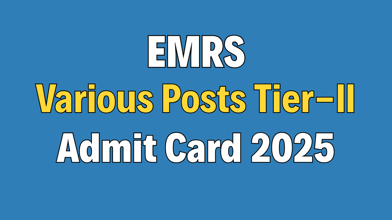 EMRS Teaching / Non Teaching Posts Tier-II Admit Card 2025