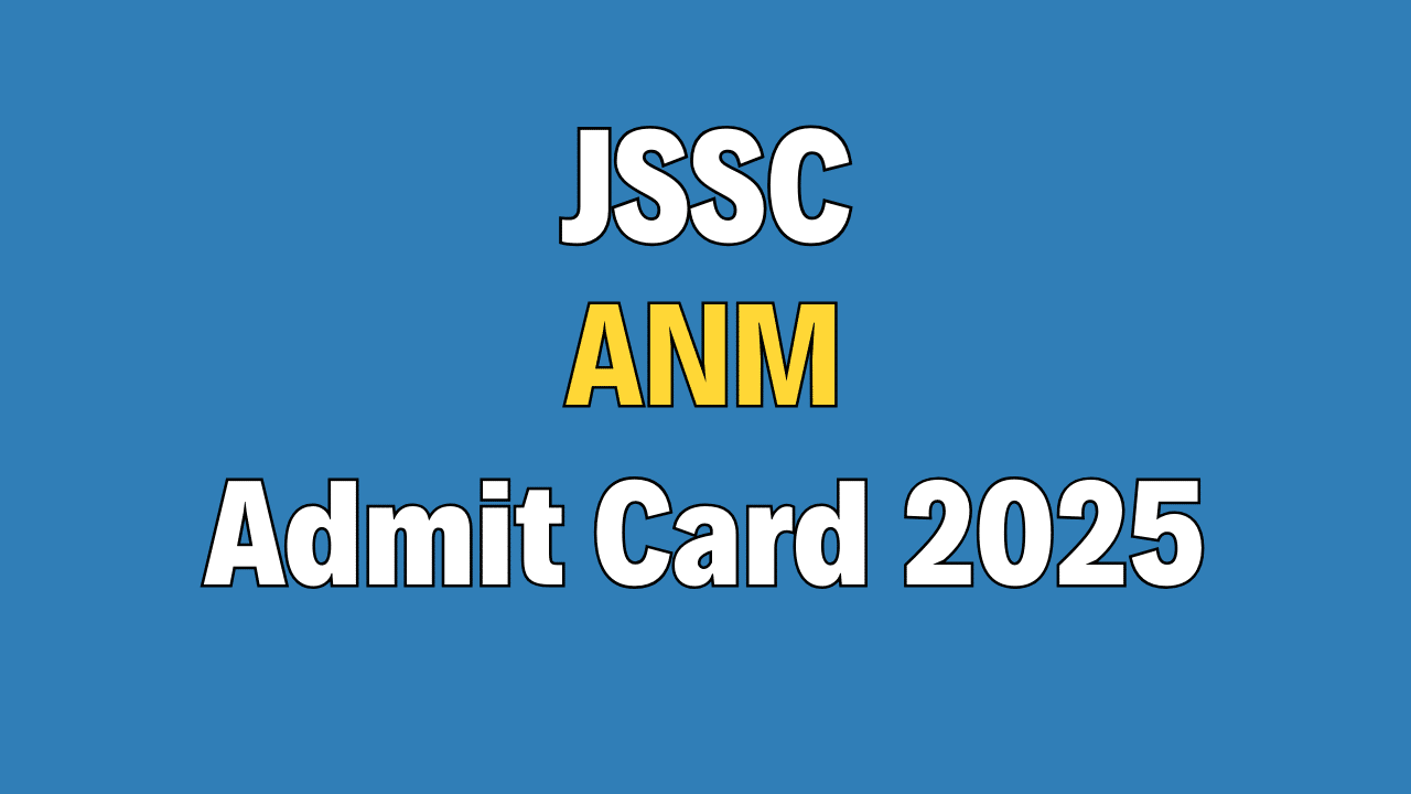 JSSC ANM Admit Card 2025
