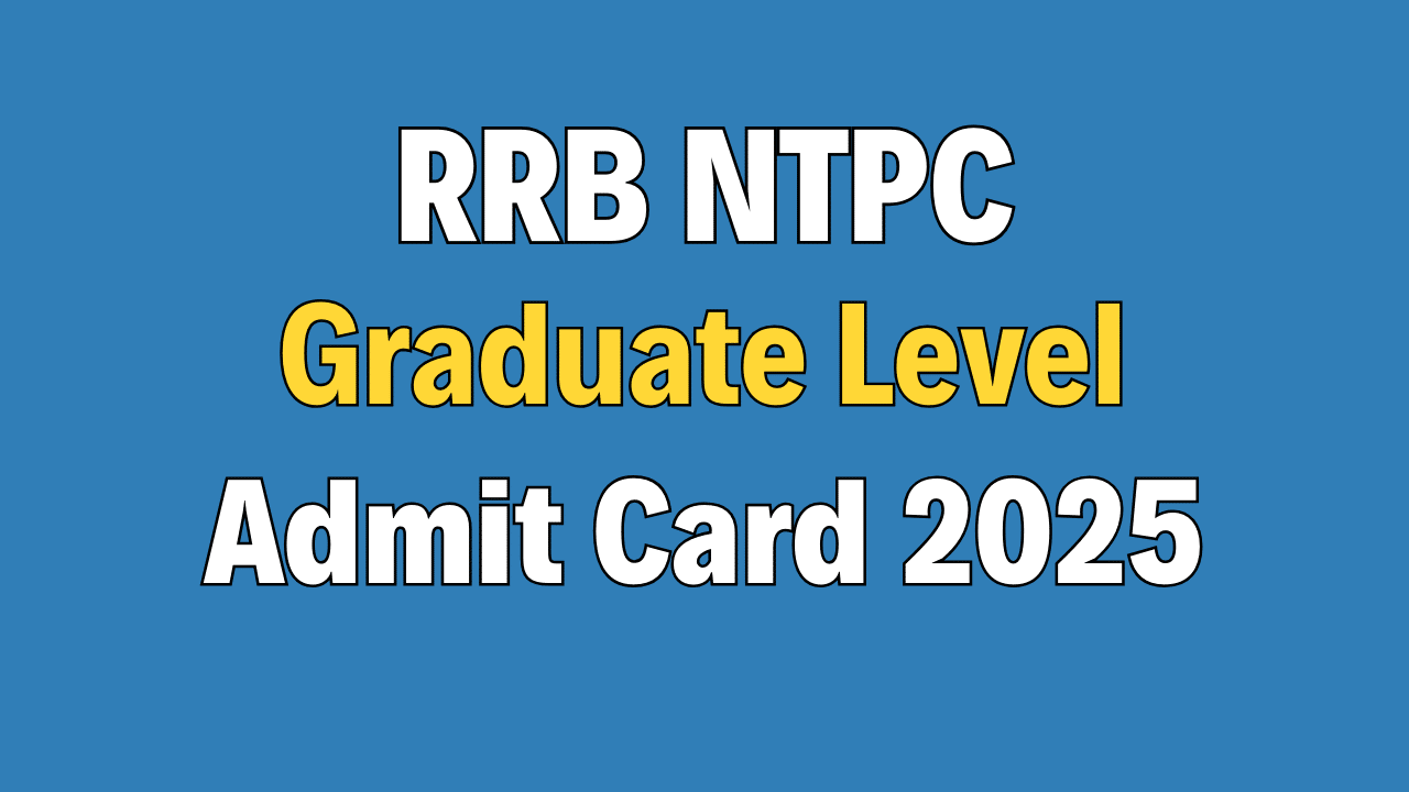 RRB NTPC Graduate level CBT-I Admit Card 2025