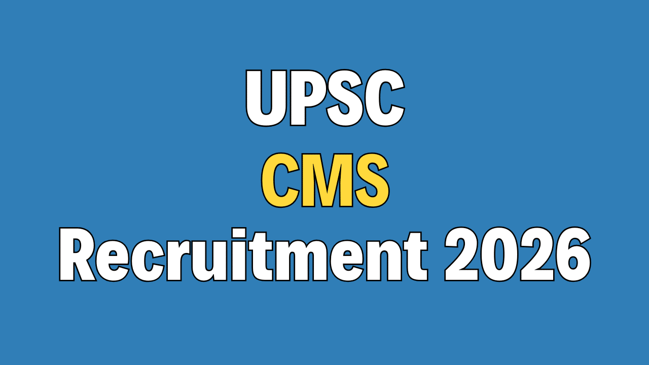UPSC CMS Recruitment 2026