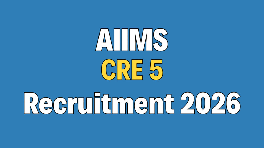 AIIMS CRE 5 Recruitment 2026