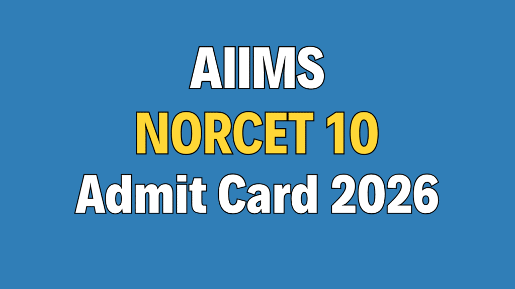 AIIMS NORCET 10 Admit Card 2026