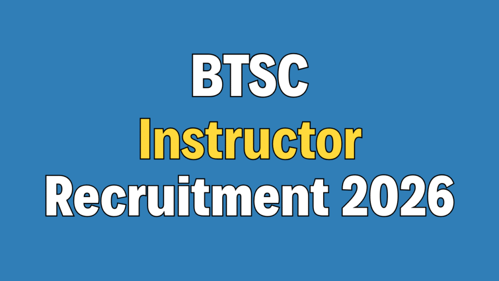 BTSC Instructor Recruitment 2026