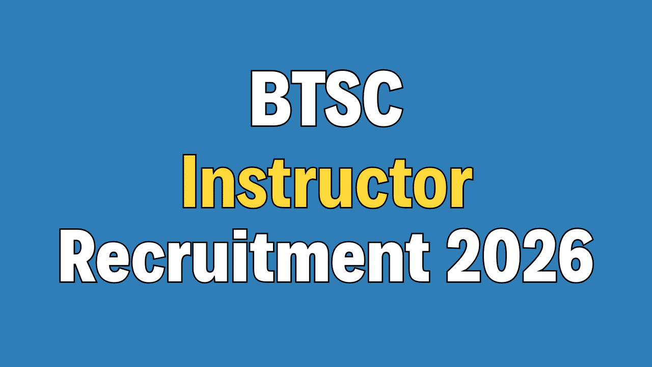 BTSC Instructor Recruitment 2026