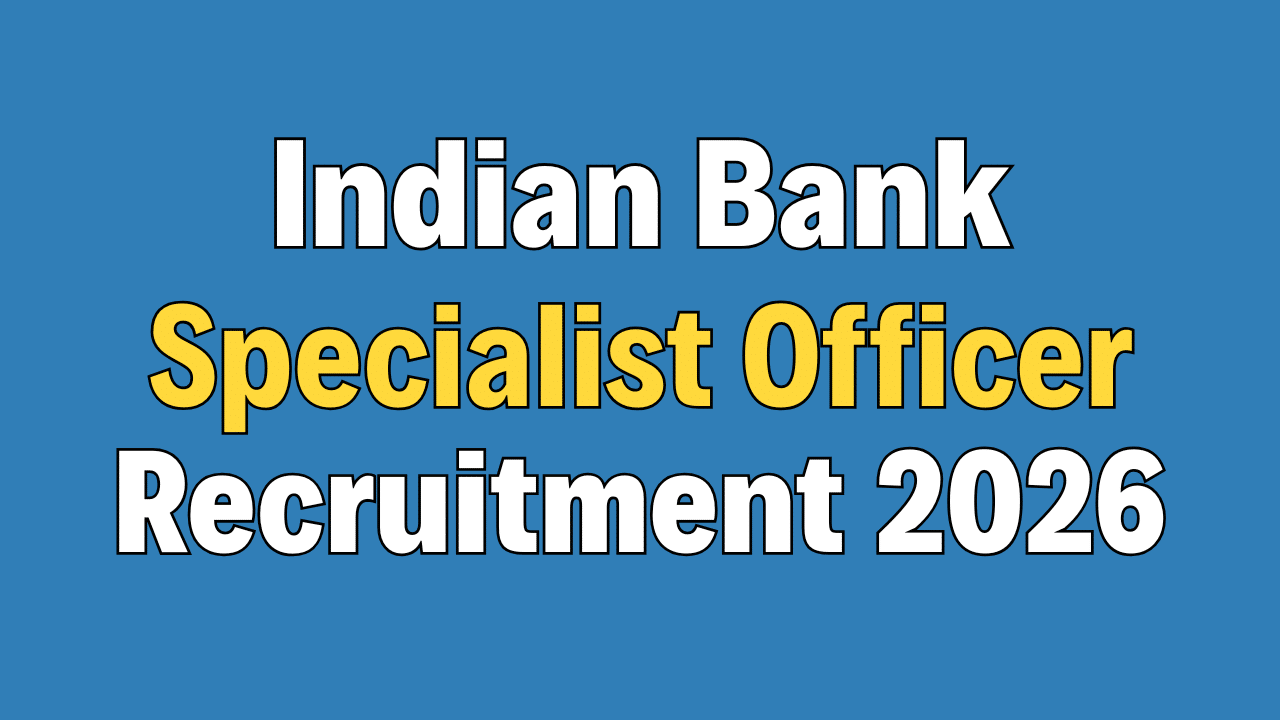 Indian Bank Specialist Officer Recruitment 2026