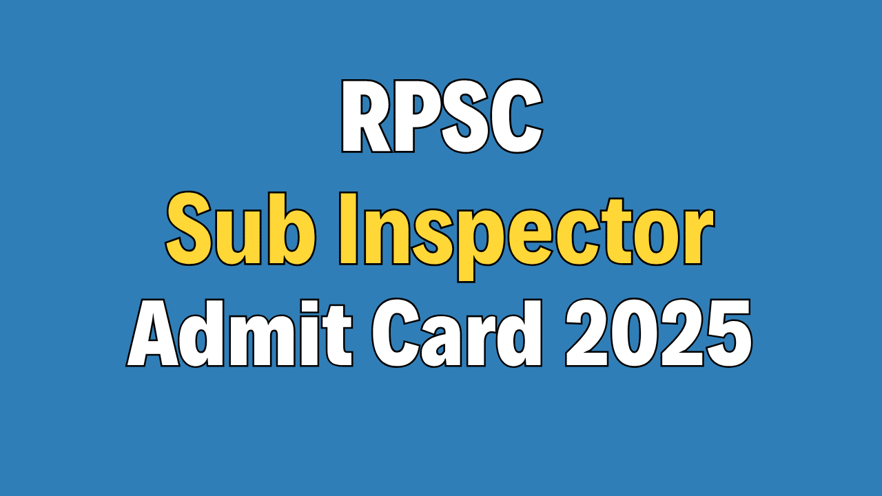 RPSC Sub Inspector (SI) Admit Card 2025