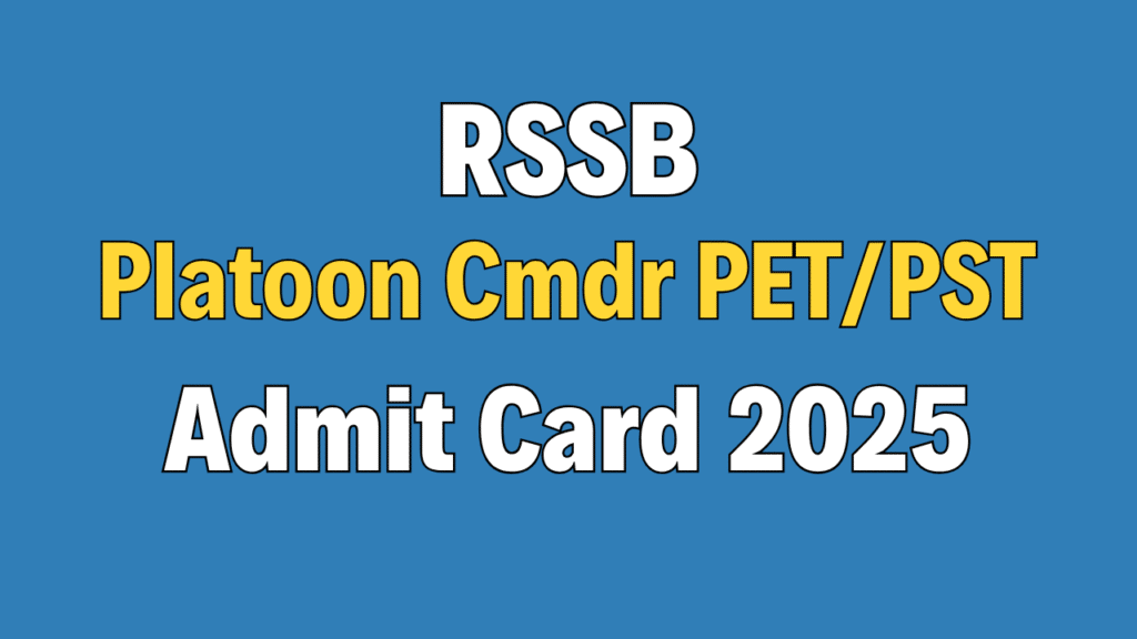 RSSB Platoon Commander PET/ PST Admit Card 2025