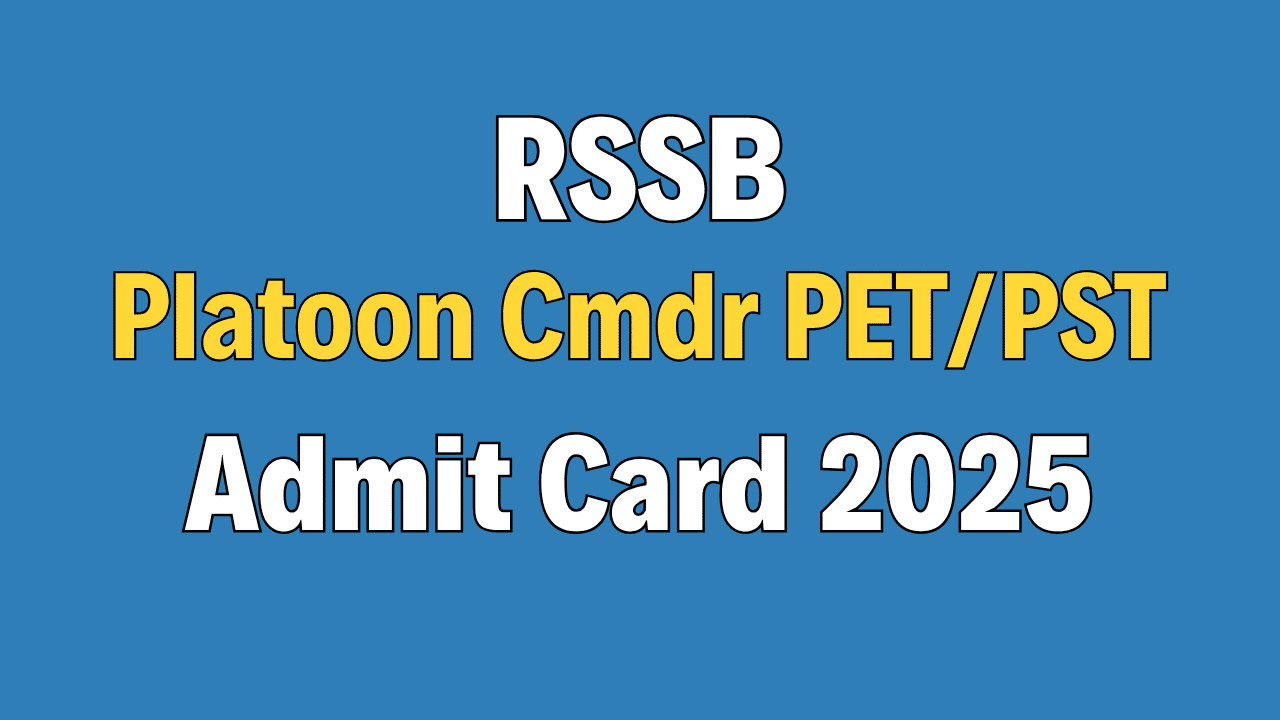 RSSB Platoon Commander PET/ PST Admit Card 2025