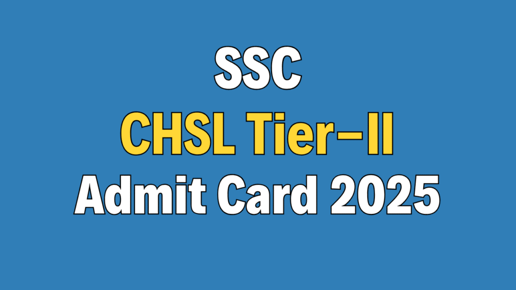 SSC CHSL Tier-II Admit Card 2025
