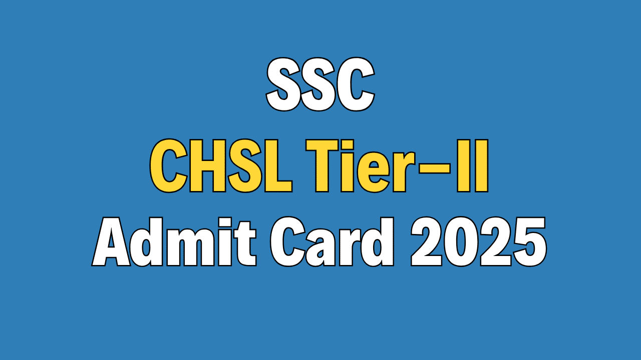 SSC CHSL Tier-II Admit Card 2025