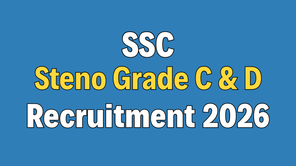 SSC Stenographer Grade C & D Recruitment 2026