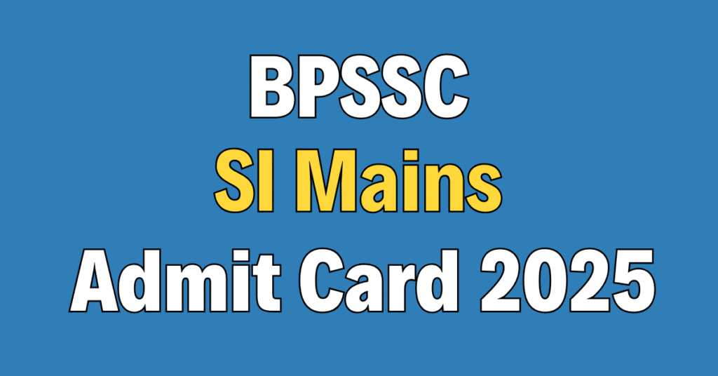 BPSSC SI Mains Admit Card 2025