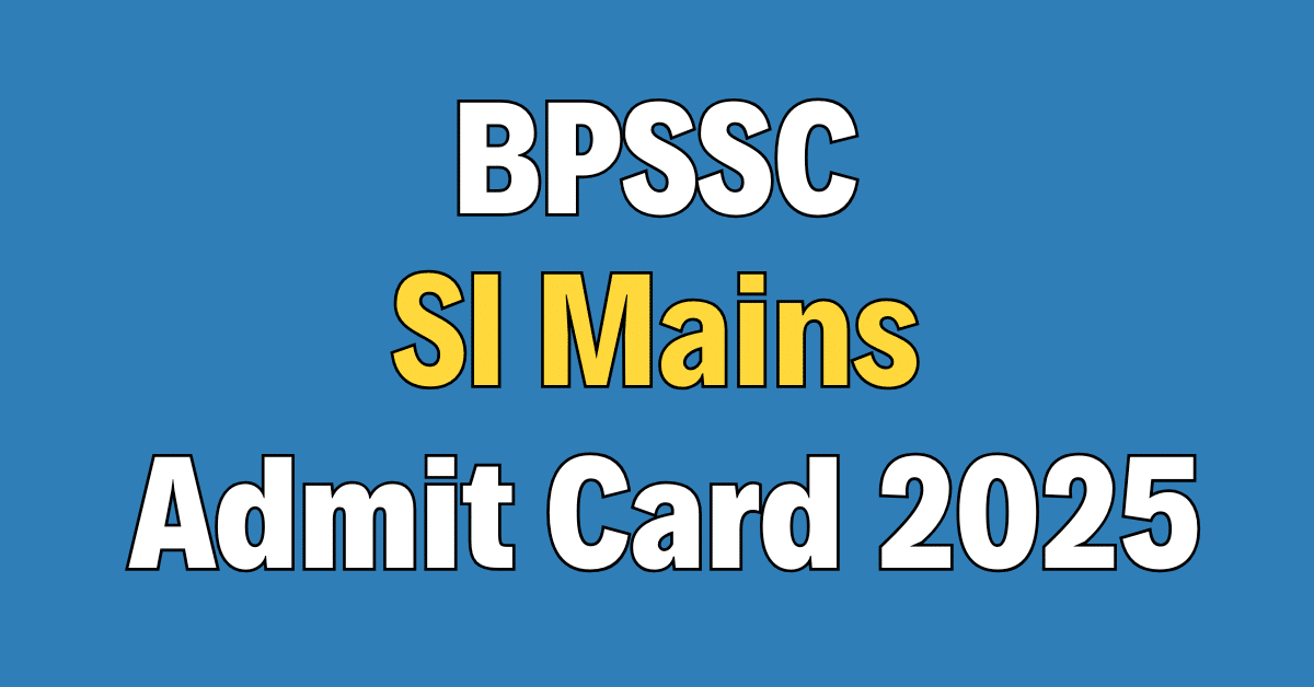 BPSSC SI Mains Admit Card 2025
