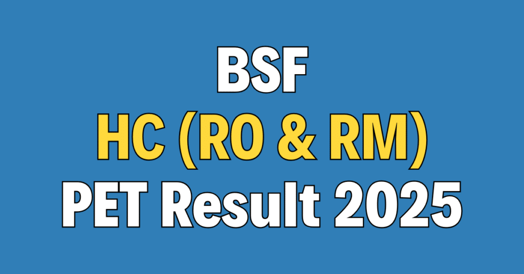 BSF Head Constable (RO & RM) PST / PET Result 2025