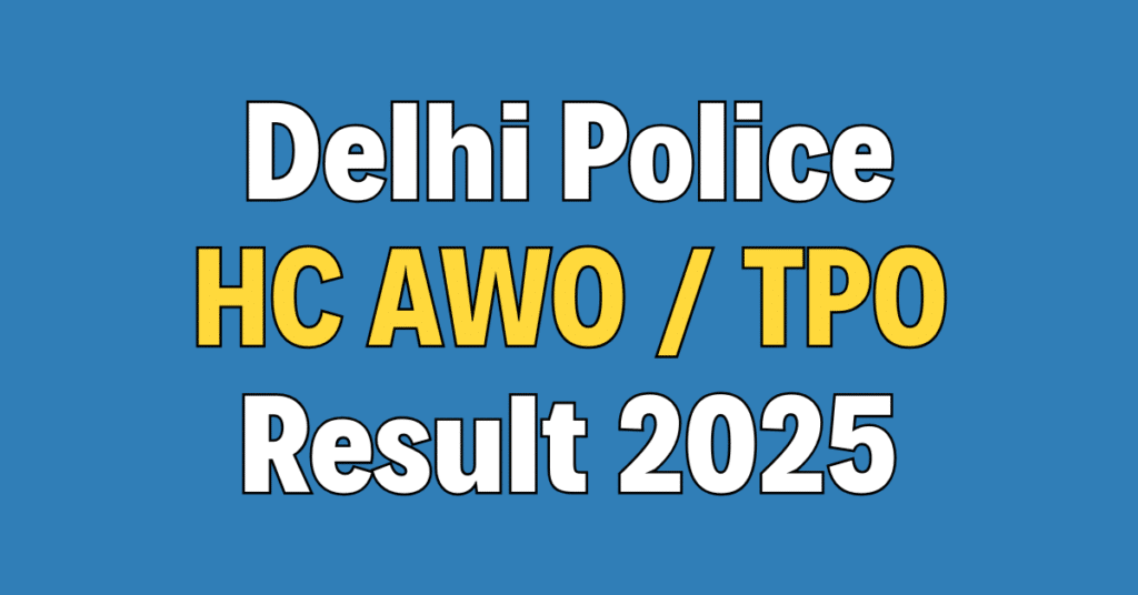 Delhi Police HC AWO / TPO Result 2025