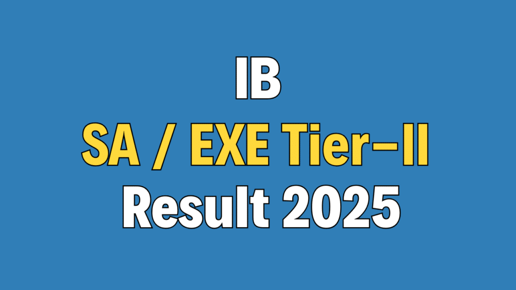 IB Security Assistant / Executive Tier-II Result 2025
