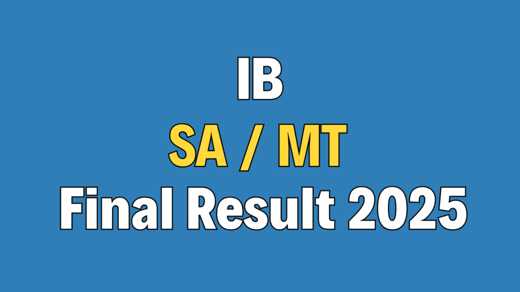 IB Security Assistant (MT) Final Result 2025