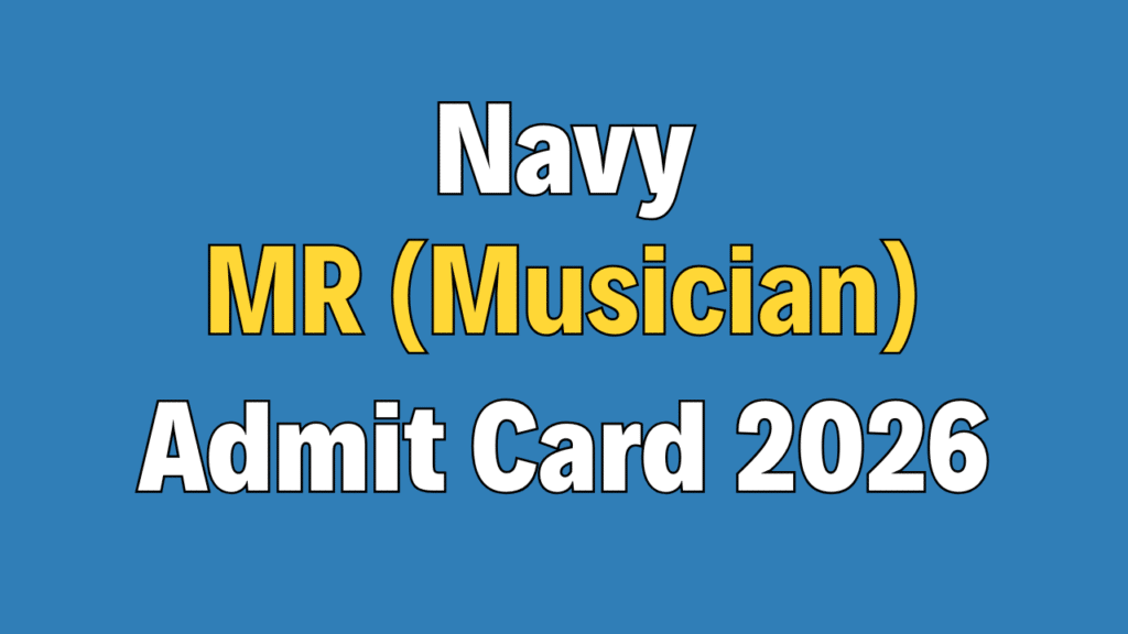 Indian Navy MR (Musician) Admit Card 2026 