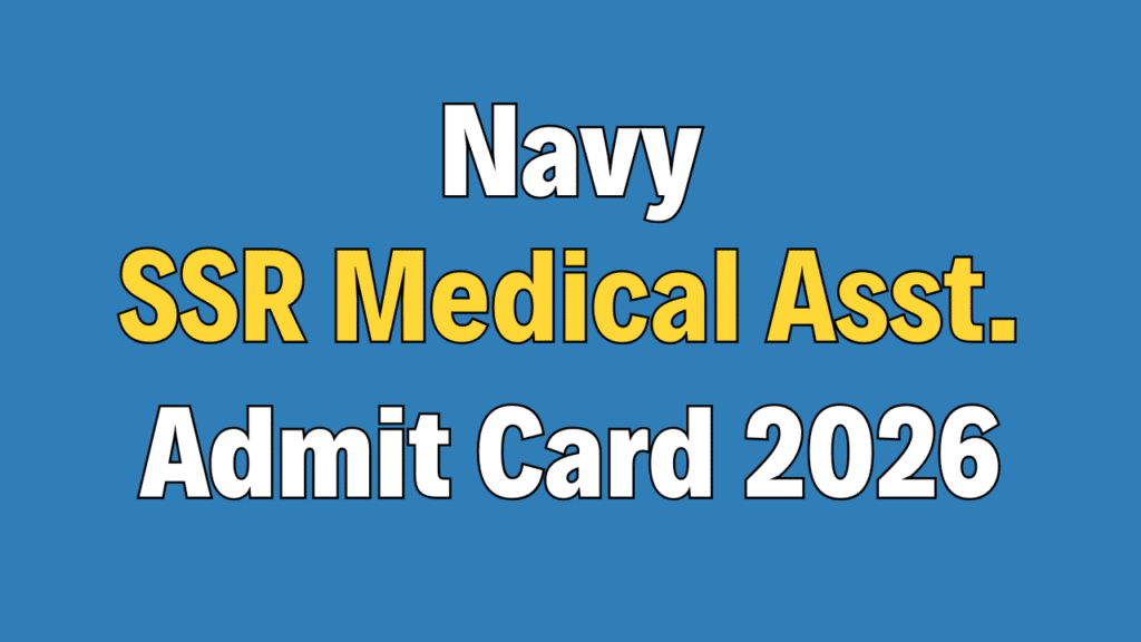 Indian Navy SSR (Medical Assistant) Admit Card 2026 