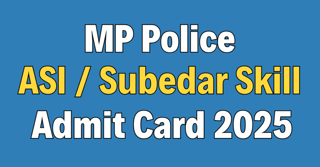 MP Police ASI / Subedar Skill Test Admit Card 2025