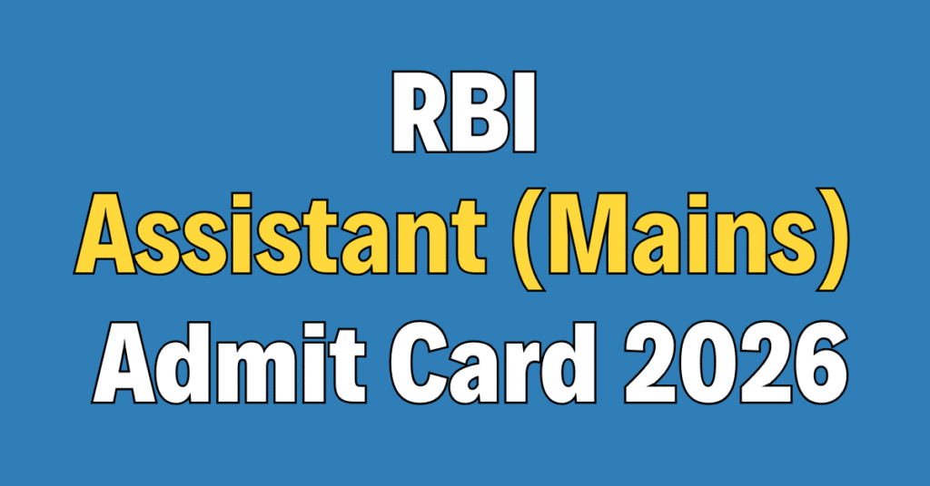 RBI Assistant Mains Admit Card 2026