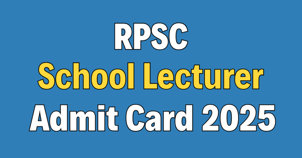 RPSC School Lecturer Admit Card 2025