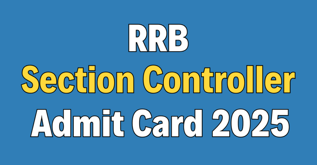 RRB Section Controller CBAT Admit Card 2025