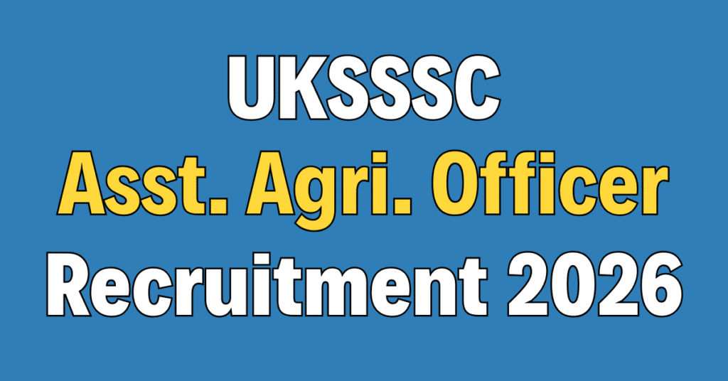 UKSSSC Assistant Agriculture Officer Recruitment 2026
