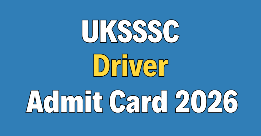 UKSSSC Driver Admit Card 2026