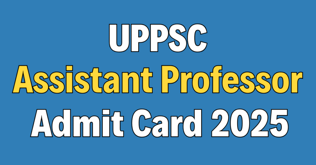 UPPSC Assistant Professor Admit Card 2025
