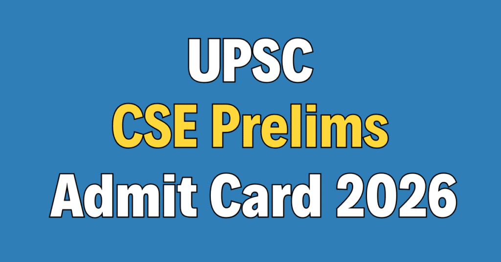UPSC Civil Services Prelims Admit Card 2026